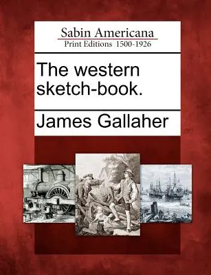 Il libro degli schizzi occidentali. - The Western Sketch-Book.