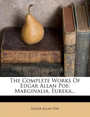 Le opere complete di Edgar Allan Poe: Marginalia. Eureka... - The Complete Works of Edgar Allan Poe: Marginalia. Eureka...