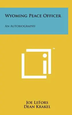 Ufficiale di pace del Wyoming: Un'autobiografia - Wyoming Peace Officer: An Autobiography