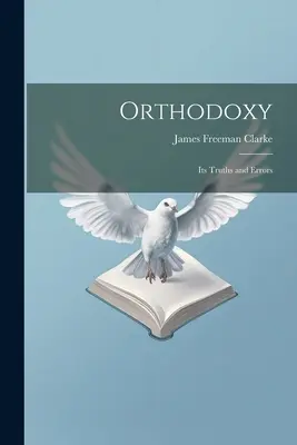 Ortodossia: Le sue verità e i suoi errori - Orthodoxy: Its Truths and Errors