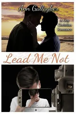 Non guidarmi: Un romanzo cristiano gay - Lead Me Not: A Gay Christian Romance