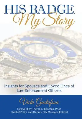 Il suo distintivo, la mia storia: Spunti di riflessione per i coniugi e le persone care degli agenti delle forze dell'ordine - His Badge, My Story: Insights for Spouses and Loved Ones of Law Enforcement Officers