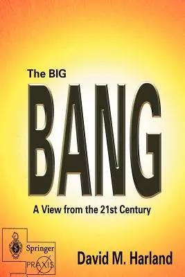 Il Big Bang: Uno sguardo dal 21° secolo - The Big Bang: A View from the 21st Century