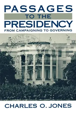 Passaggi alla presidenza: Dalla campagna elettorale al governo - Passages to the Presidency: From Campaigning to Governing