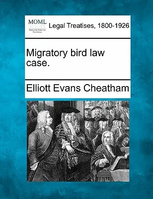 Caso di legge sugli uccelli migratori. - Migratory Bird Law Case.