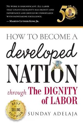Come diventare una nazione sviluppata attraverso la dignità del lavoro - How to Become a Developed Nation Through The Dignity of Labour