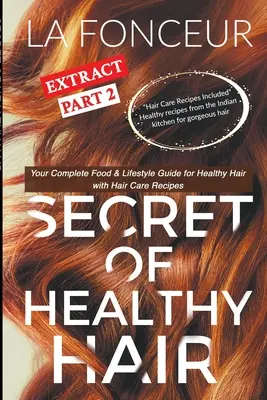 Il segreto dell'estratto di capelli sani Parte 2 (stampa a colori): La vostra guida completa all'alimentazione e allo stile di vita per capelli sani + piani dietetici + ricette - Secret of Healthy Hair Extract Part 2 (Full Color Print): Your Complete Food & Lifestyle Guide for Healthy Hair + Diet Plans + Recipes