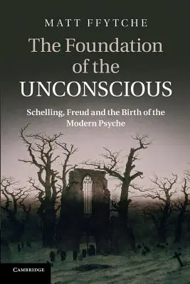 La fondazione dell'inconscio: Schelling, Freud e la nascita della psiche moderna - The Foundation of the Unconscious: Schelling, Freud and the Birth of the Modern Psyche