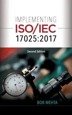 Implementazione della ISO/IEC 17025: 2017 (Mehta Bhavan (Bob)) - Implementing ISO/IEC 17025: 2017 (Mehta Bhavan (Bob))