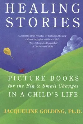 Storie di guarigione: Libri illustrati per i grandi e piccoli cambiamenti nella vita di un bambino - Healing Stories: Picture Books for the Big & Small Changes in a Child's Life