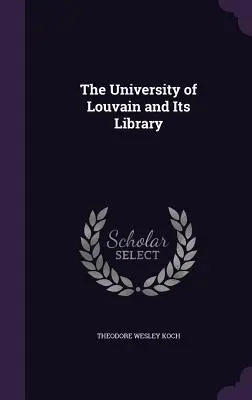 L'Università di Lovanio e la sua biblioteca - The University of Louvain and Its Library