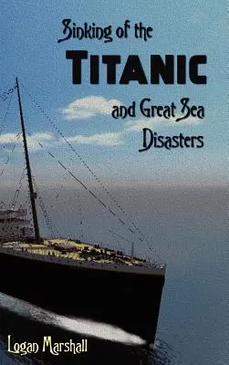 L'affondamento del Titanic e i grandi disastri del mare - Sinking of the Titanic and Great Sea Disasters