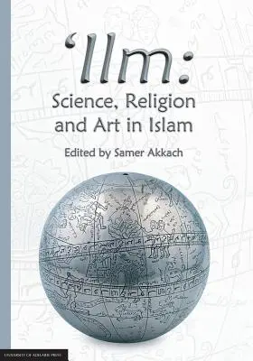 'Ilm: Scienza, religione e arte nell'Islam - 'Ilm: Science, Religion and Art in Islam