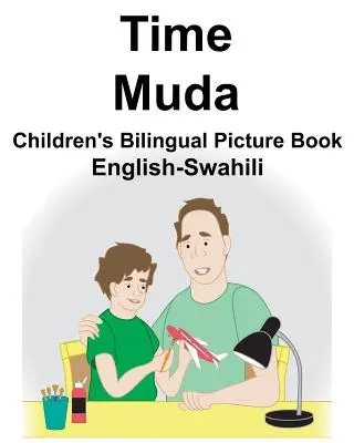 Inglese-Swahili Tempo/Muda Libro illustrato bilingue per bambini - English-Swahili Time/Muda Children's Bilingual Picture Book