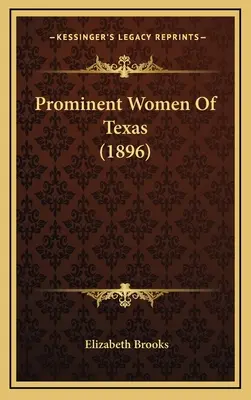 Donne di spicco del Texas (1896) - Prominent Women Of Texas (1896)