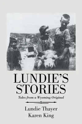 Le storie di Lundie: Racconti di un originale del Wyoming - Lundie's Stories: Tales from a Wyoming Original