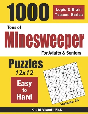 Tonnellate di Minesweeper per adulti e anziani: 1000 puzzle da facili a difficili (12x12) - Tons of Minesweeper for Adults & Seniors: 1000 Easy to Hard Puzzles (12x12)
