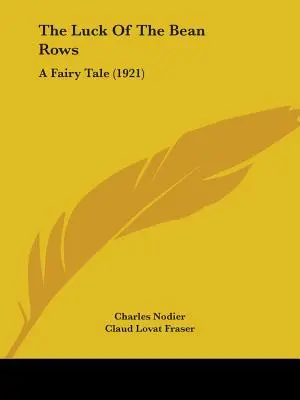 La fortuna delle file di fagioli: Una fiaba (1921) - The Luck Of The Bean Rows: A Fairy Tale (1921)