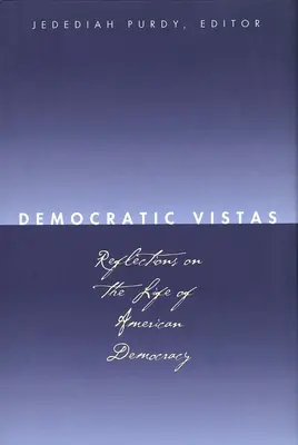 Viste democratiche: Riflessioni sulla vita della democrazia americana - Democratic Vistas: Reflections on the Life of American Democracy