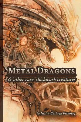Draghi di metallo e altre rare creature ad orologeria - Metal Dragons & Other Rare Clockwork Creatures