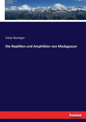 I rettili e gli anfibi del Madagascar - Die Reptilien und Amphibien von Madagascar