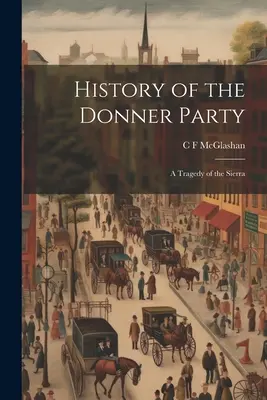 Storia del Partito Donner: Una tragedia della Sierra - History of the Donner Party: A Tragedy of the Sierra