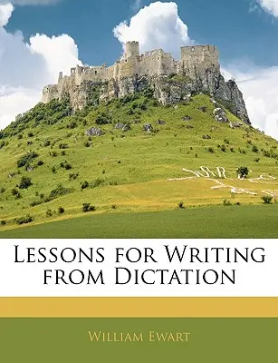 Lezioni di scrittura su dettatura - Lessons for Writing from Dictation