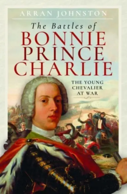 Pertempuran Bonnie Prince Charlie: Sang Pejuang Muda yang Berperang - The Battles of Bonnie Prince Charlie: The Young Chevalier at War