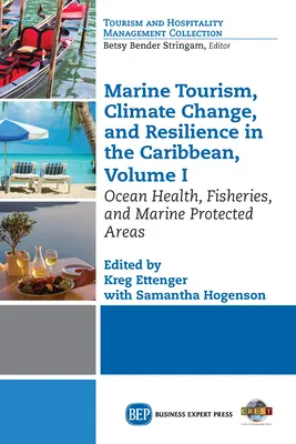 Turismo marino, cambiamento climatico e resilienza nei Caraibi, Volume I: Salute degli oceani, pesca e aree marine protette - Marine Tourism, Climate Change, and Resiliency in the Caribbean, Volume I: Ocean Health, Fisheries, and Marine Protected Areas