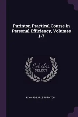 Corso pratico di Purinton sull'efficienza personale, volumi 1-7 - Purinton Practical Course In Personal Efficiency, Volumes 1-7