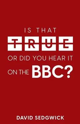 È vero o l'hai sentito alla BBC? Disinformazione e BBC - Is That True Or Did You Hear It On The BBC?: Disinformation and the BBC