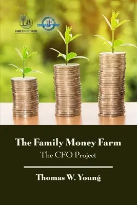 La fattoria del denaro di famiglia: Il progetto CFO - The Family Money Farm: The CFO Project