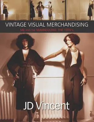 Visual Merchandising d'epoca: Io e i manichini: Gli anni '70 - Vintage Visual Merchandising: Me And The Mannequins: The 1970's