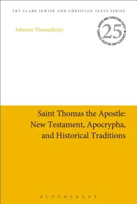 San Tommaso Apostolo: Nuovo Testamento, apocrifi e tradizioni storiche - Saint Thomas the Apostle: New Testament, Apocrypha, and Historical Traditions