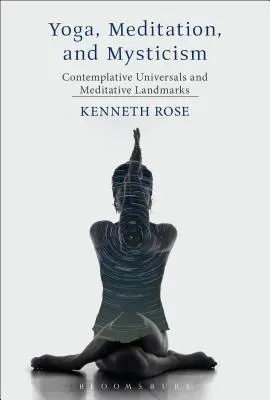 Yoga, meditazione e mistica: Universali contemplativi e punti di riferimento meditativi - Yoga, Meditation, and Mysticism: Contemplative Universals and Meditative Landmarks