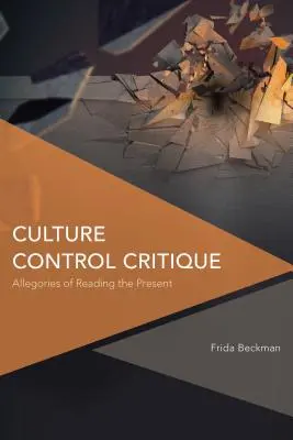 Critica del controllo culturale: Allegorie di lettura del presente - Culture Control Critique: Allegories of Reading the Present
