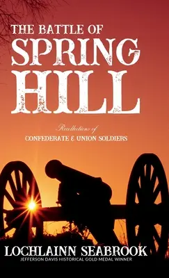 La battaglia di Spring Hill: Ricordi di soldati confederati e unionisti - The Battle of Spring Hill: Recollections of Confederate and Union Soldiers