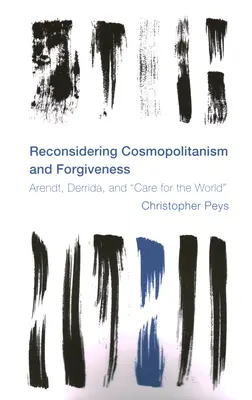 Riconsiderare il cosmopolitismo e il perdono: Arendt, Derrida e la cura del mondo - Reconsidering Cosmopolitanism and Forgiveness: Arendt, Derrida, and Care for the World
