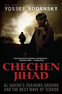 Jihad cecena: Il campo di addestramento di Al Qaeda e la prossima ondata di terrore - Chechen Jihad: Al Qaeda's Training Ground and the Next Wave of Terror