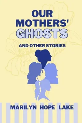 I fantasmi delle nostre madri: e altre storie - Our Mothers' Ghosts: and other stories