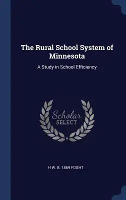 Il sistema scolastico rurale del Minnesota: Uno studio sull'efficienza scolastica - The Rural School System of Minnesota: A Study in School Efficiency