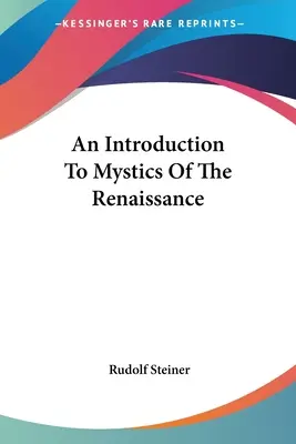 Introduzione ai mistici del Rinascimento - An Introduction To Mystics Of The Renaissance
