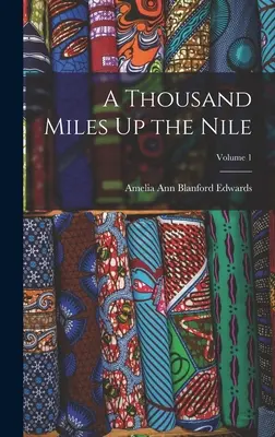 Mille miglia sul Nilo; Volume 1 - A Thousand Miles Up the Nile; Volume 1