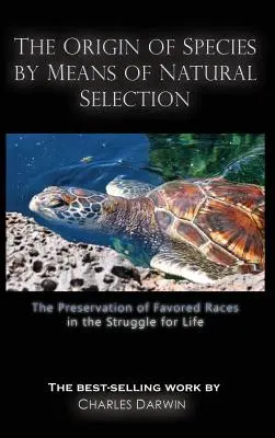 L'origine delle specie per mezzo della selezione naturale: La conservazione delle razze favorite nella lotta per la vita - The Origin of Species by Means of Natural Selection: The Preservation of Favored Races in the Struggle for Life