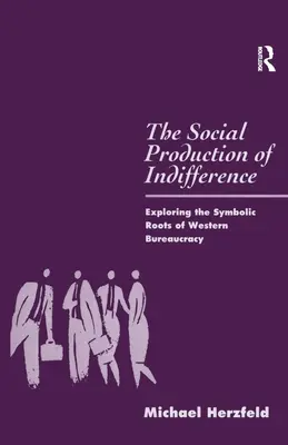 La produzione sociale dell'indifferenza: Esplorare le radici simboliche della burocrazia occidentale - The Social Production of Indifference: Exploring the Symbolic Roots of Western Bureaucracy