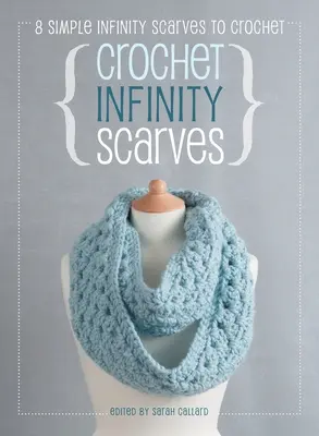 Sciarpe infinite all'uncinetto: 8 semplici sciarpe infinity da fare all'uncinetto - Crochet Infinity Scarves: 8 simple infinity scarves to crochet