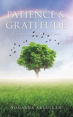 Pazienza e gratitudine: Storie di guarigione - Patience & Gratitude: Stories of Healing