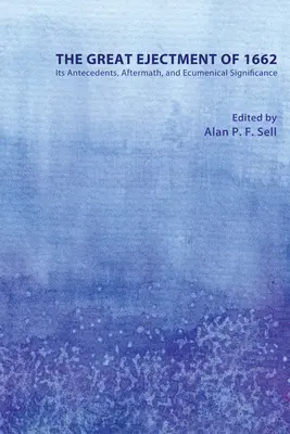 La grande espulsione del 1662: antefatti, conseguenze e significato ecumenico - The Great Ejectment of 1662: Its Antecedents, Aftermath, and Ecumenical Significance