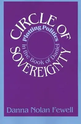 Il cerchio della sovranità: Tracciare la politica nel Libro di Daniele - Circle of Sovereignty: Plotting Politics in the Book of Daniel