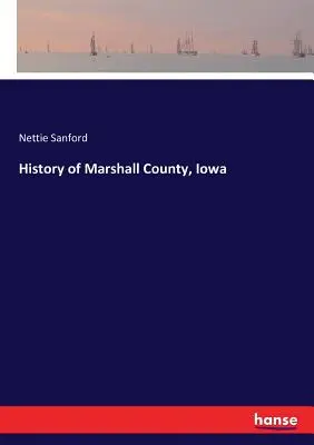 Storia della contea di Marshall, Iowa - History of Marshall County, Iowa